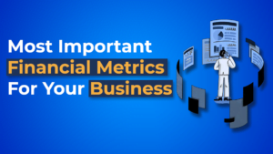 Important Financial Metrics In Business